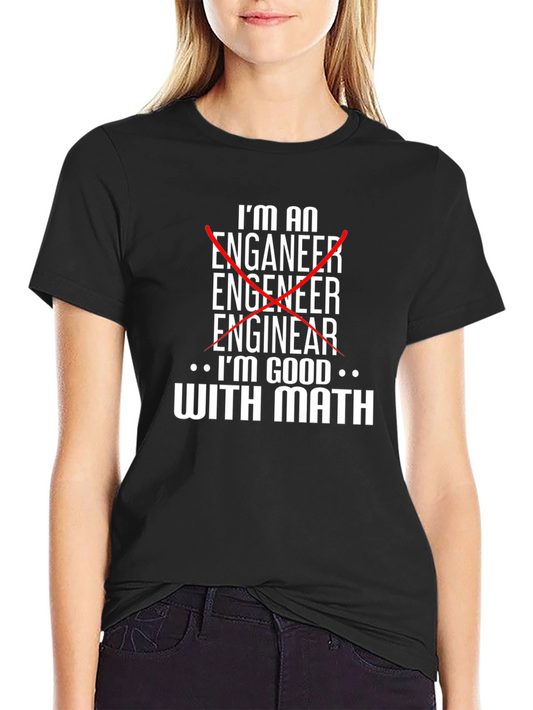Engineer Humor T-Shirt - Good With Math