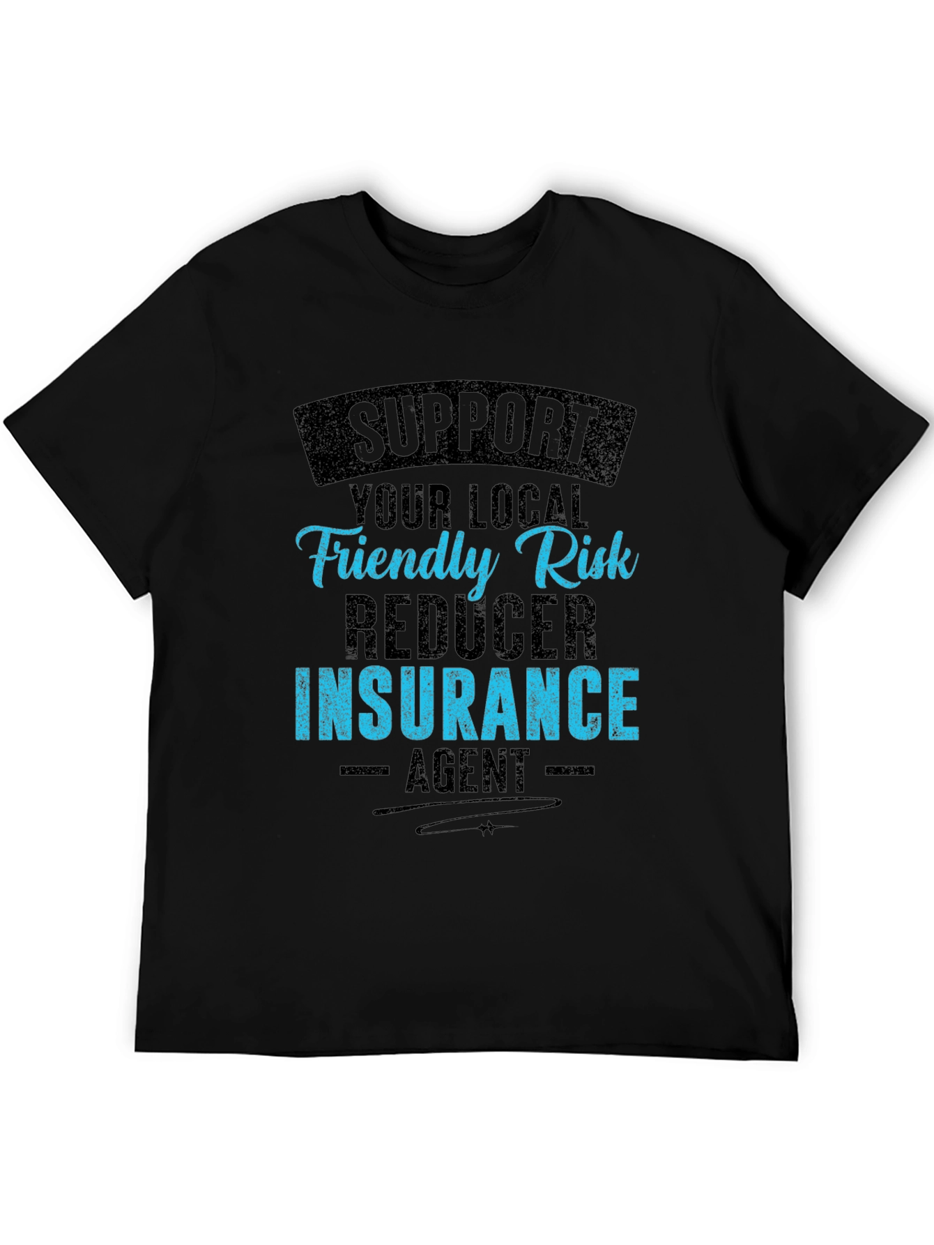 Support Your Local Insurance Agent Graphic Tee