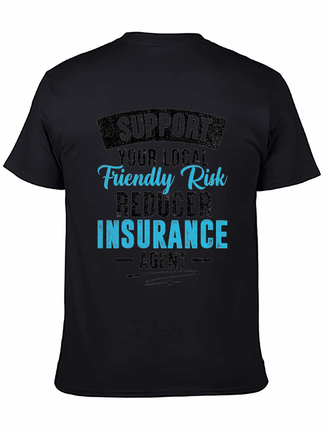 Support Your Local Insurance Agent Graphic Tee