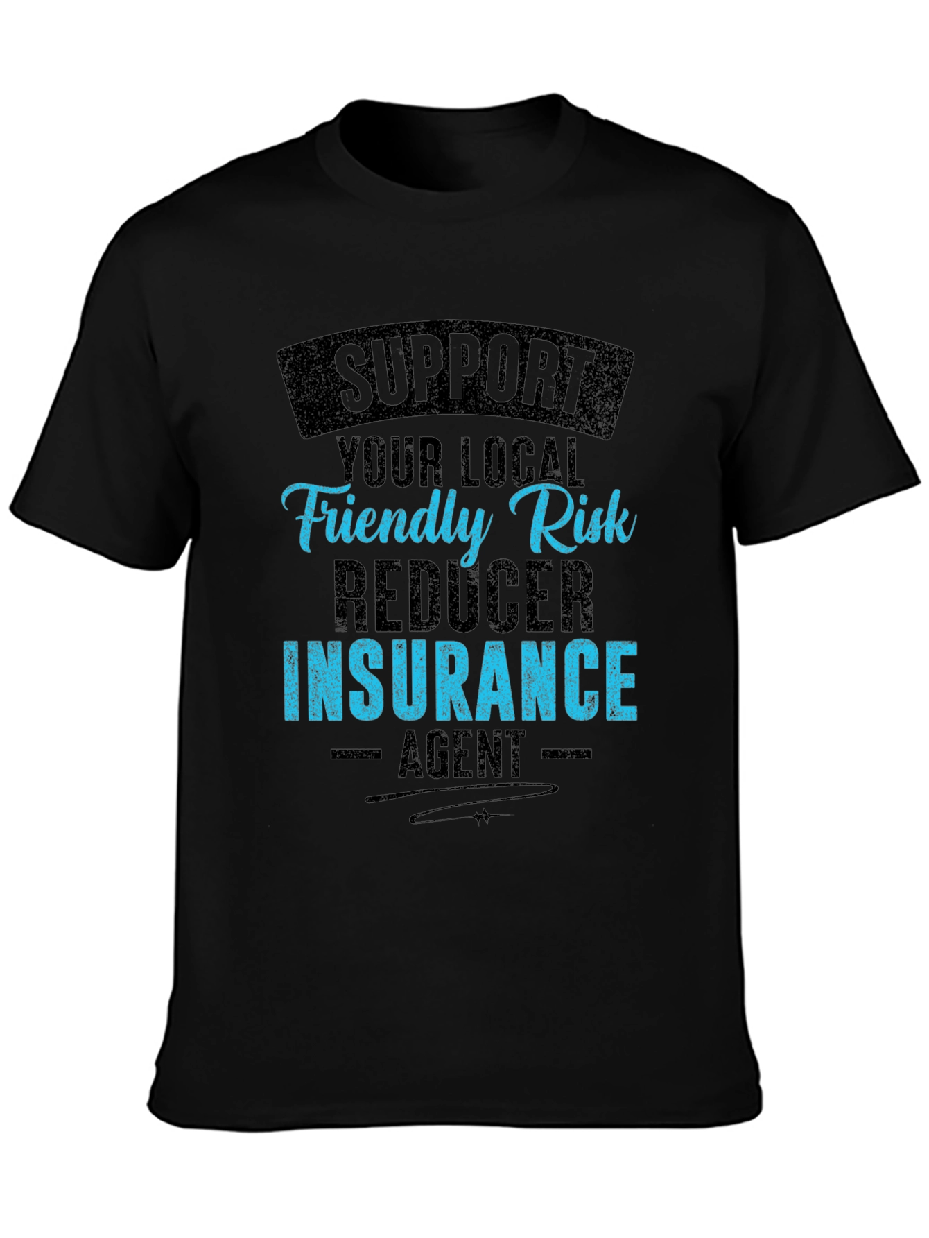 Support Your Local Insurance Agent Graphic Tee