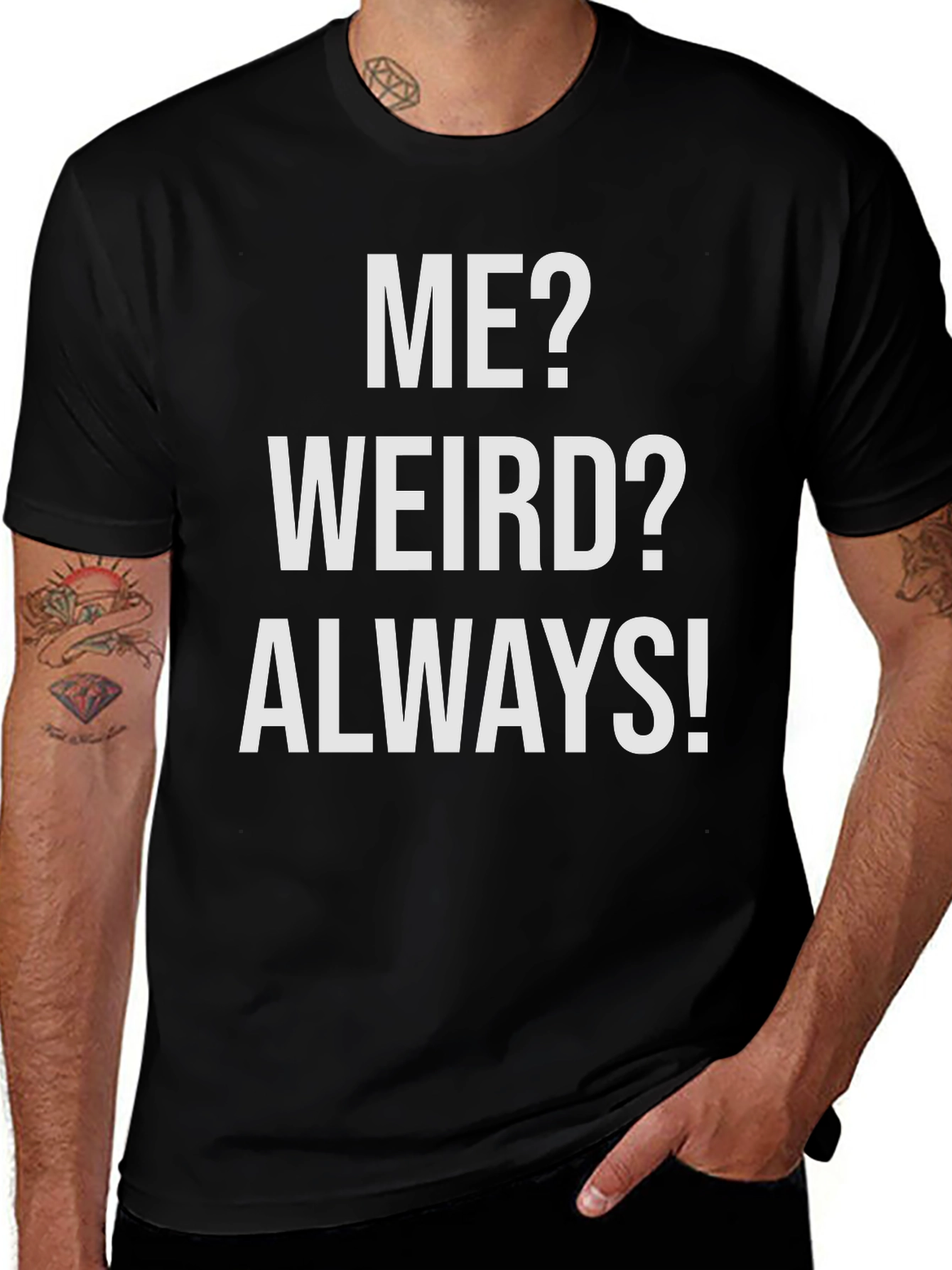 Me? Weird? Always! Graphic T-Shirt