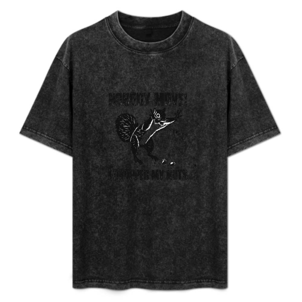 Nobody Move I Dropped My Nuts Funny Squirrel T-Shirt | Vintage Meme Graphic Tee(z119)