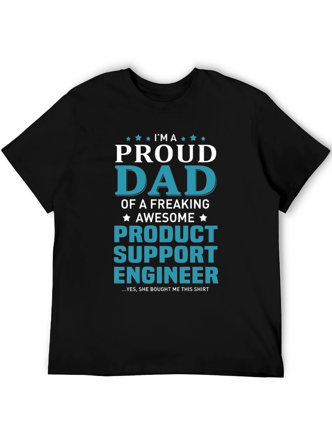 Proud Dad of a Product Support Engineer T-Shirt