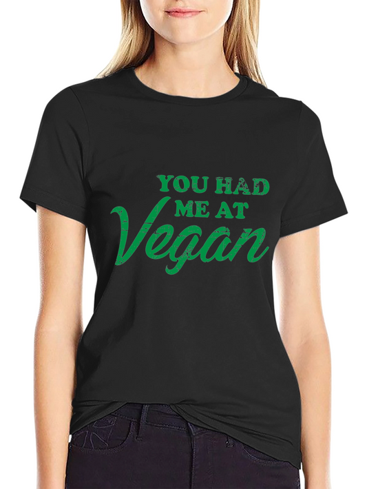 Vegan T-Shirt - You Had Me At Vegan