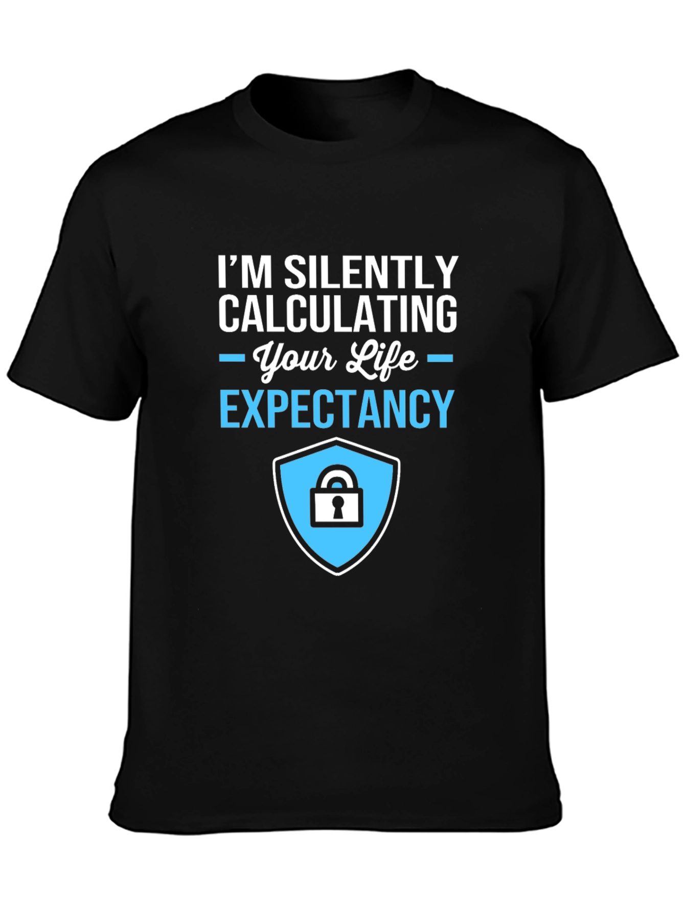 Life Expectancy Calculation T-Shirt - Funny Sarcastic Tee