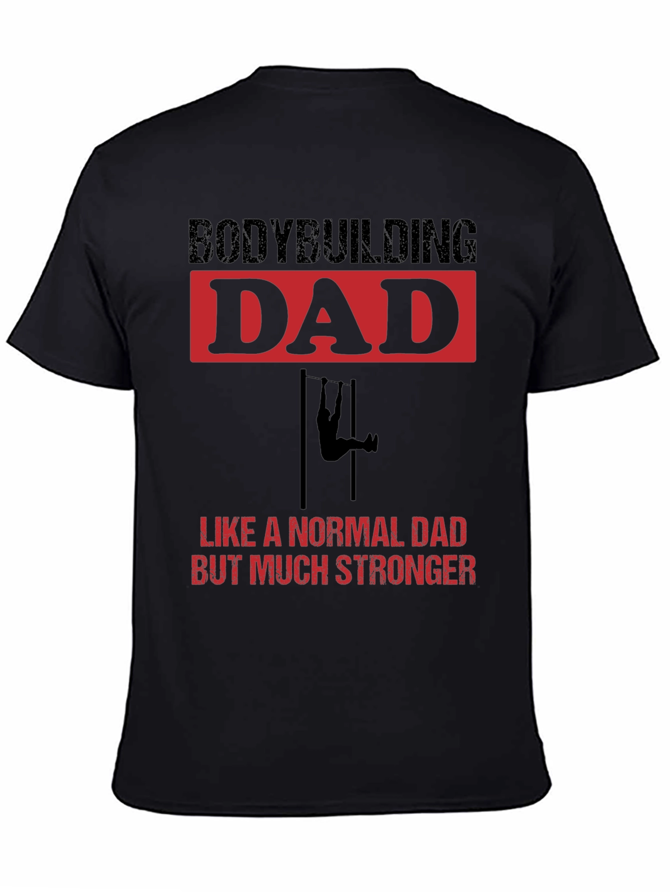 Bodybuilding Dad Stronger T-Shirt