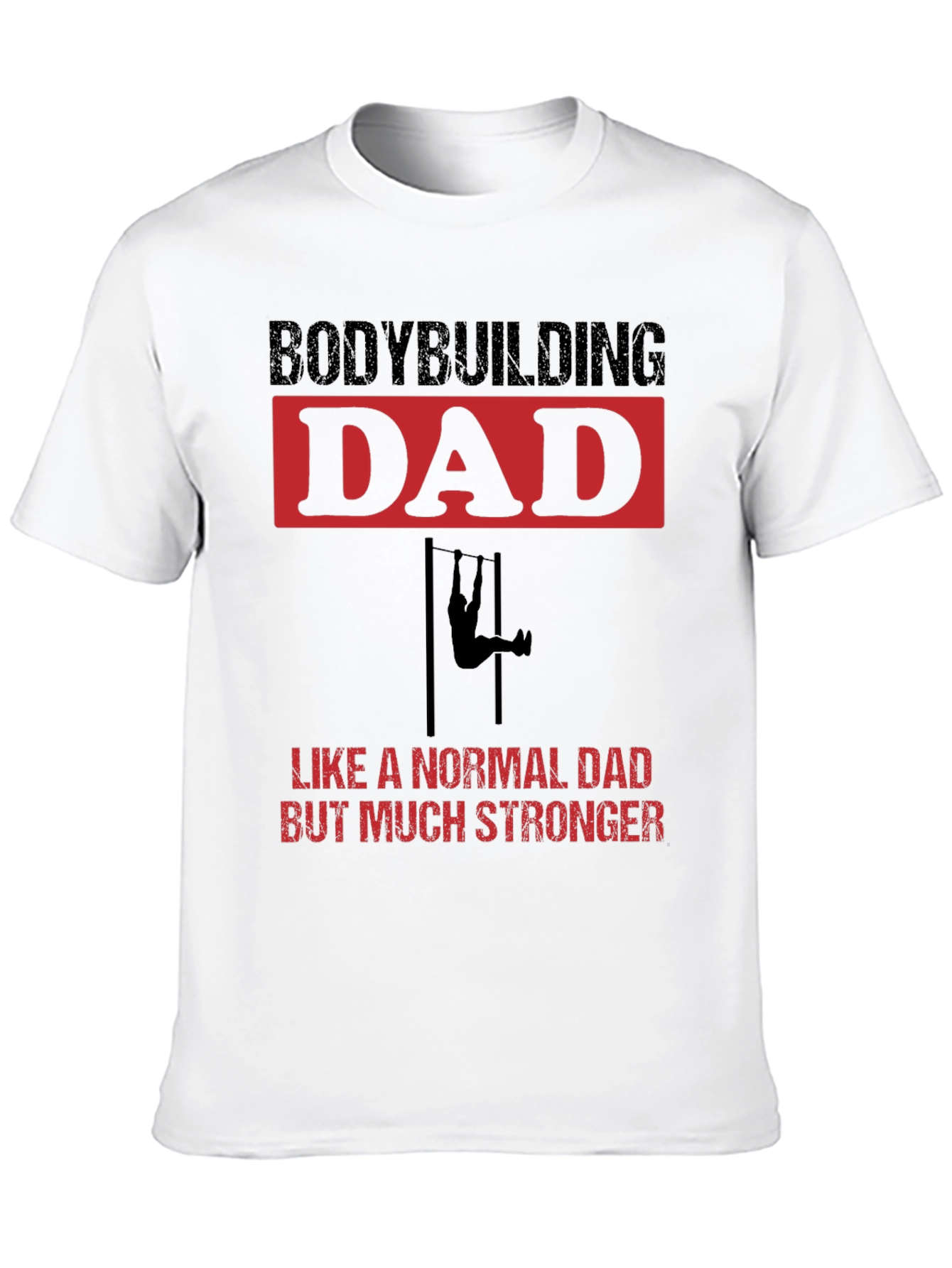 Bodybuilding Dad Stronger T-Shirt