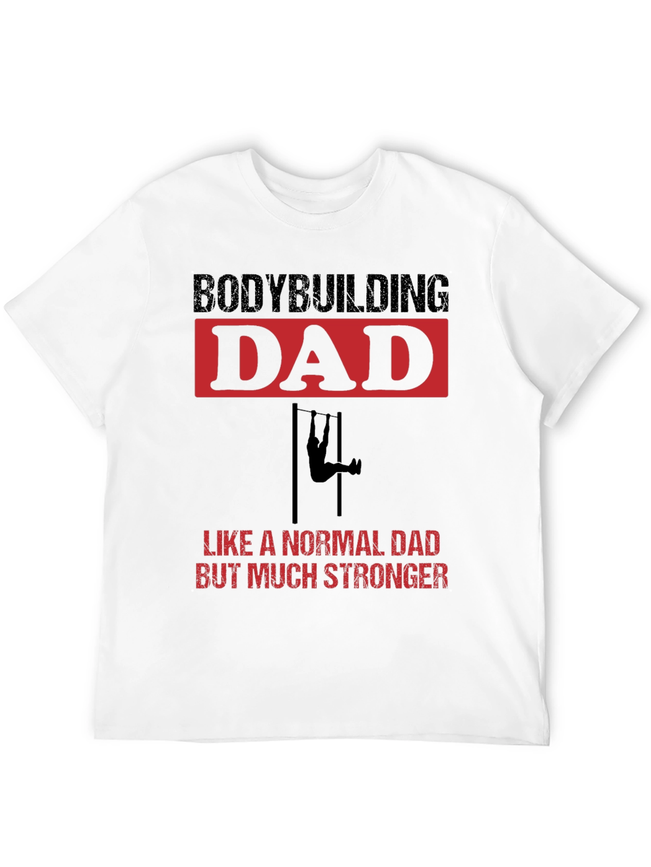 Bodybuilding Dad Stronger T-Shirt