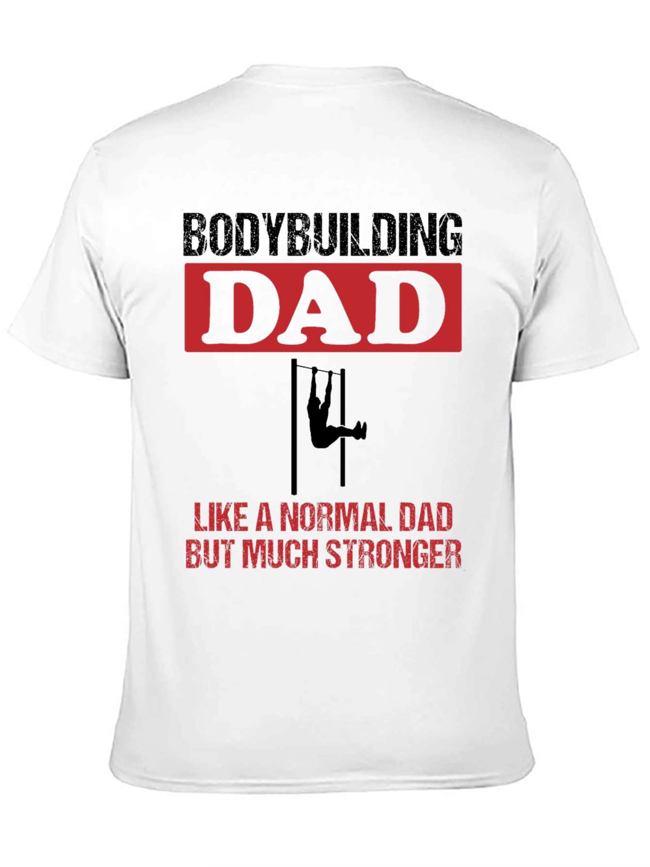 Bodybuilding Dad Stronger T-Shirt