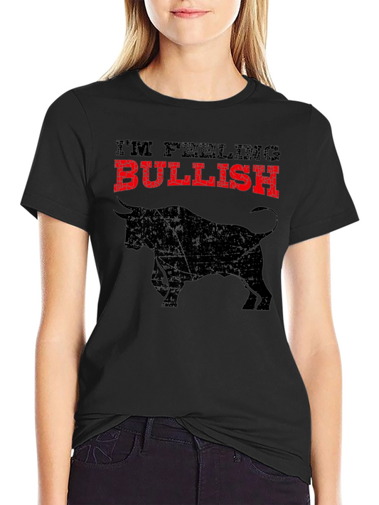 Im Feeling Bullish Graphic T-Shirt