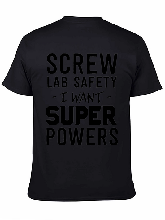 Screw Lab Safety I Want Super Powers Black T-Shirt