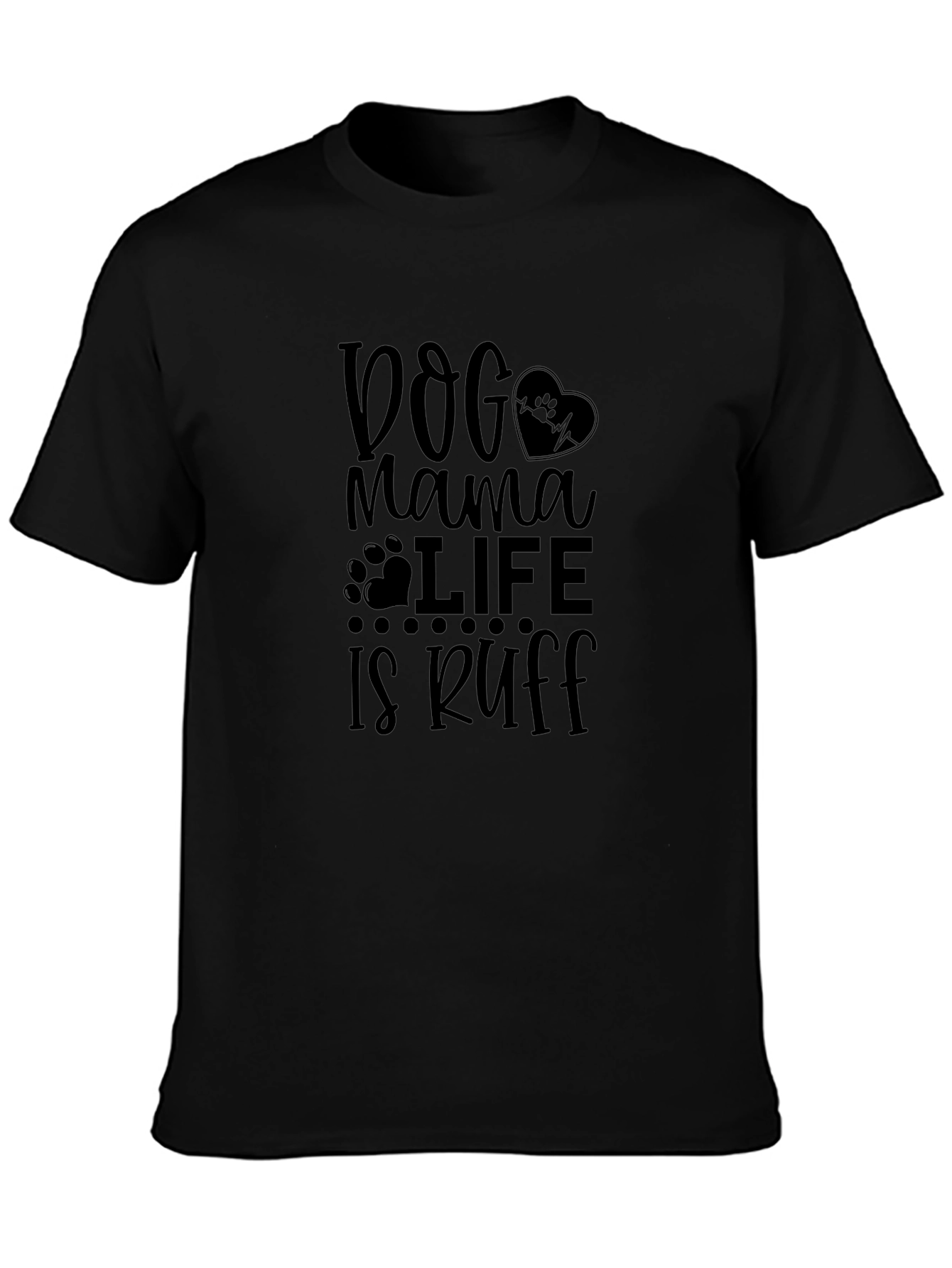 Dog Mama Life is Ruff Graphic Tee