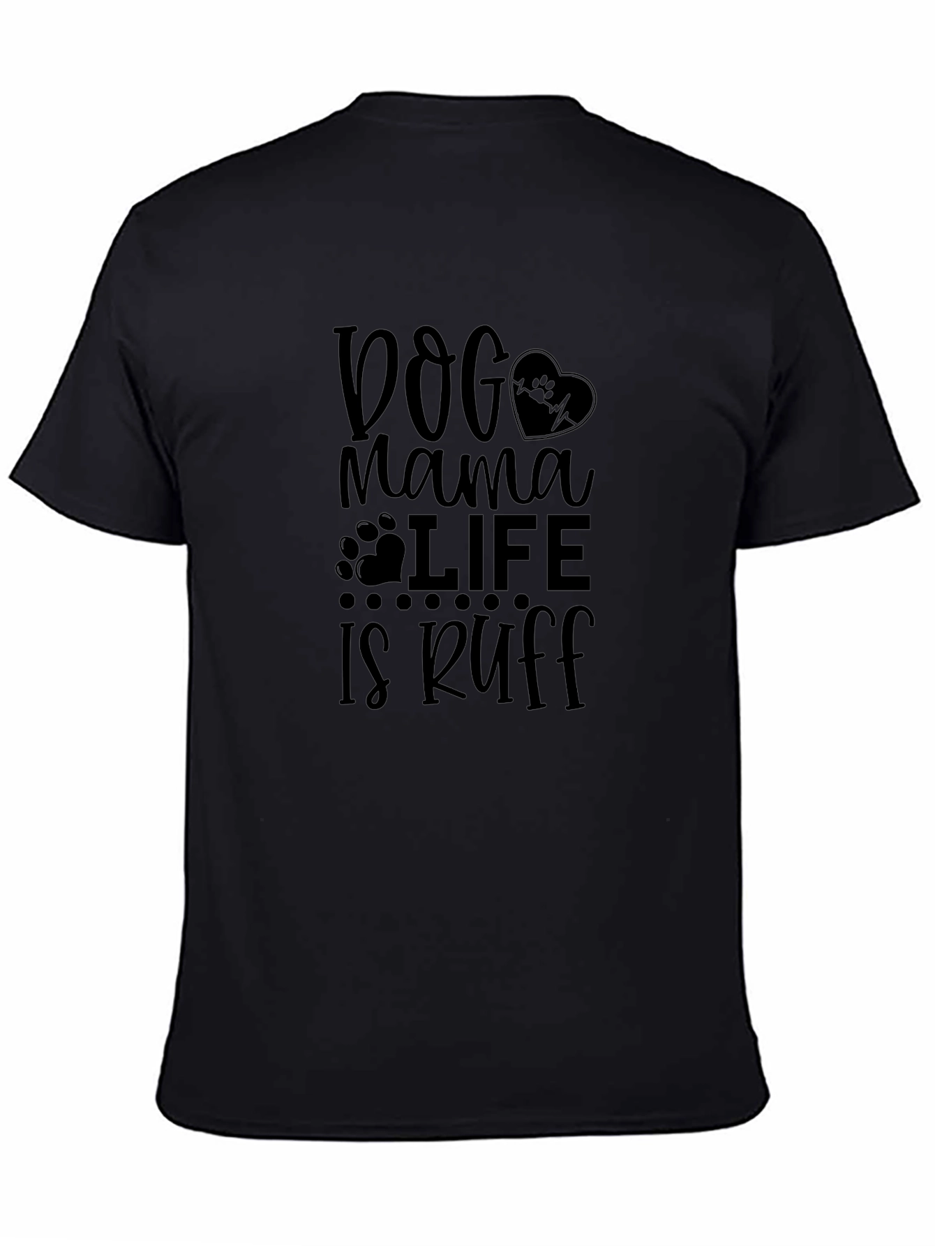 Dog Mama Life is Ruff Graphic Tee