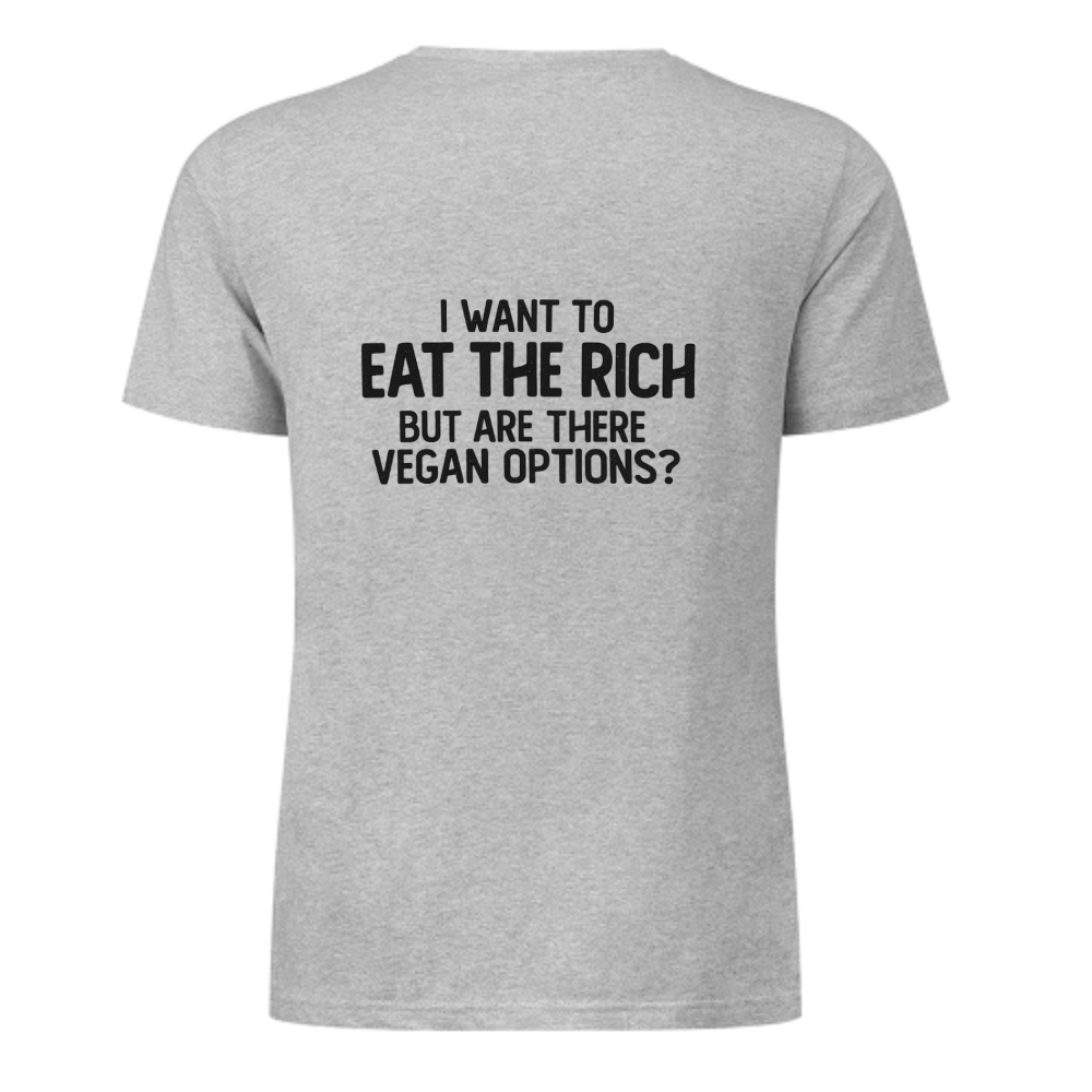 I Want To Eat The Rich Vegan Options Graphic Tee – Funny Sarcastic Statement Shirt(z135)
