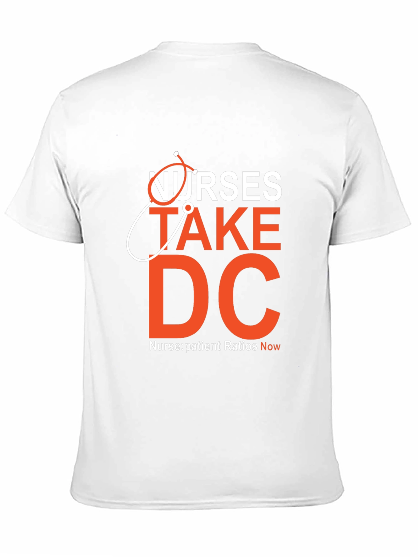 Nurses Take DC T-Shirt - Nurse:Patient Ratios Now