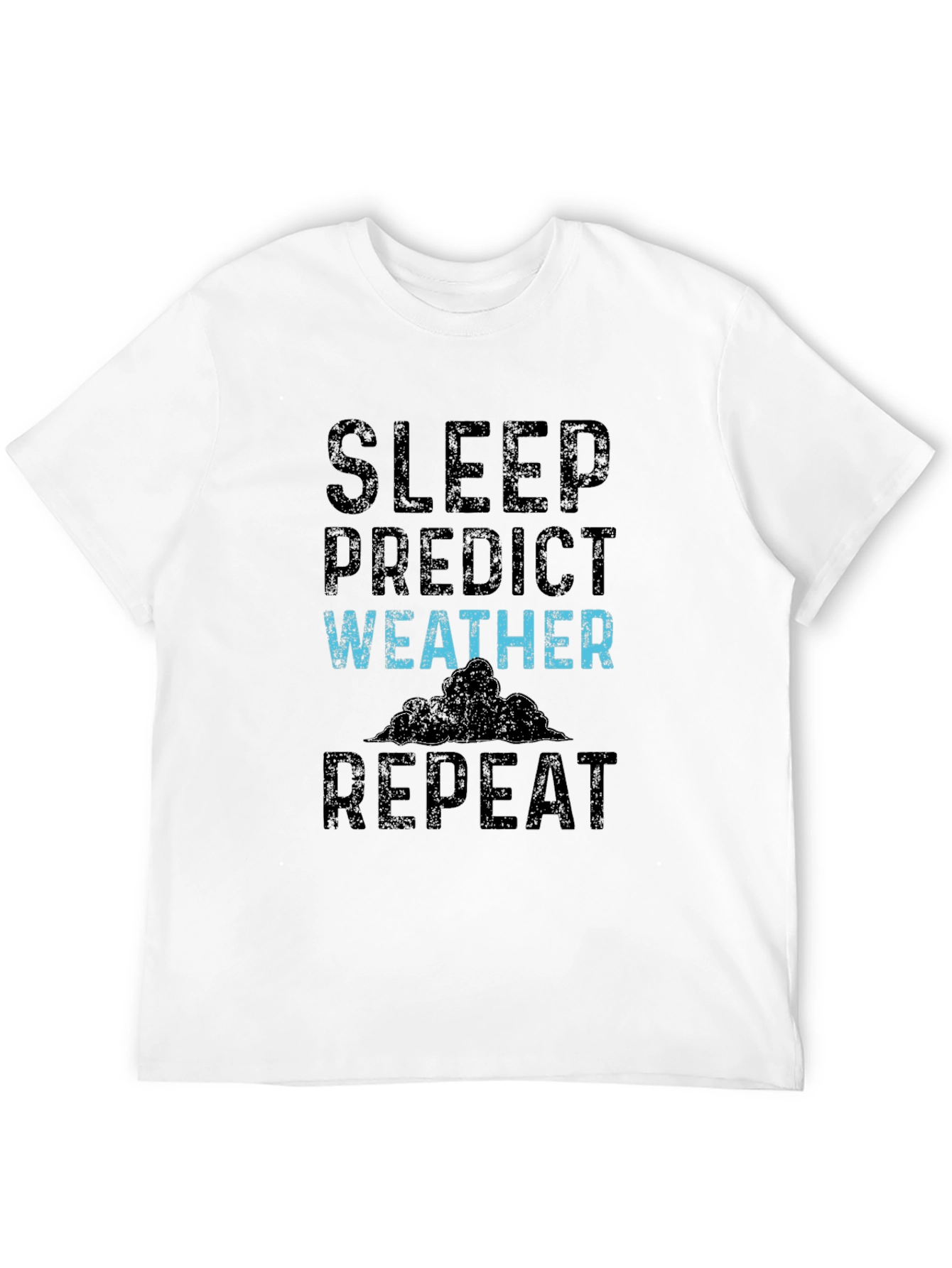Sleep Predict Weather Repeat T-Shirt