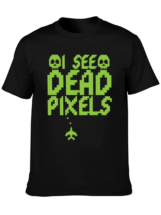 I See Dead Pixels Funny Gaming T-Shirt