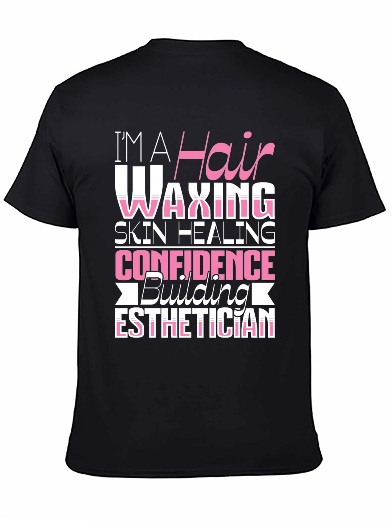 Esthetician Hair Waxing Skin Healing Confidence Building T-Shirt