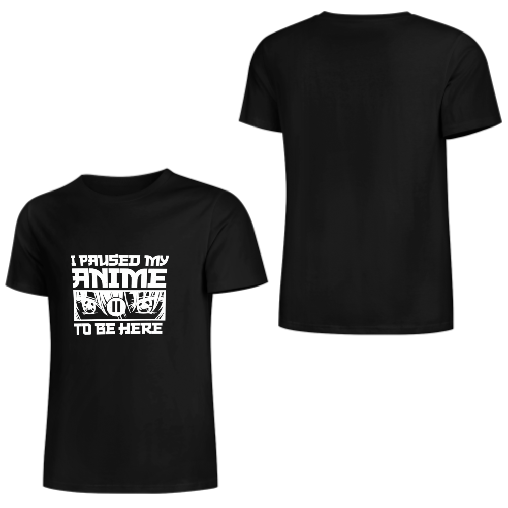 I Paused My Anime To Be Here T-Shirt | Funny Anime Fan Graphic Tee(z129)