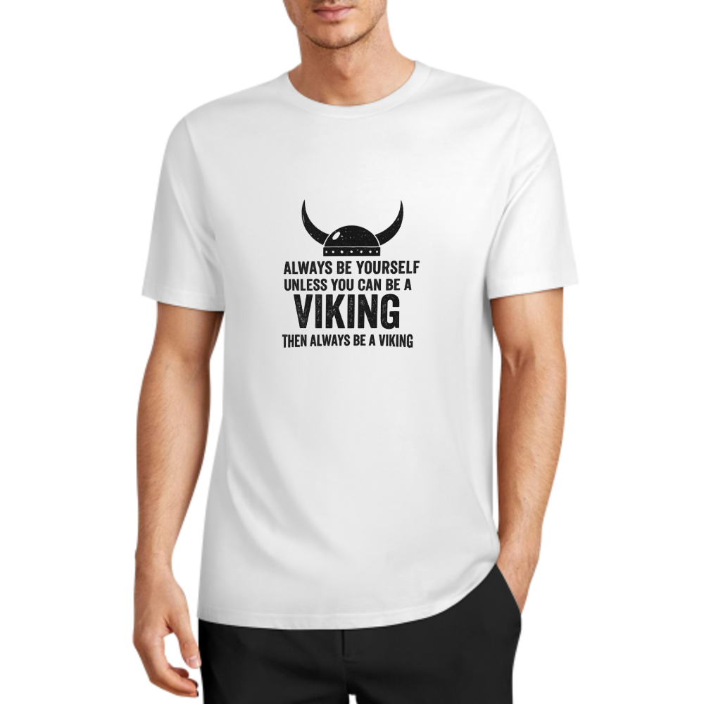 Funny Viking Quote T-Shirt | Always Be A Viking Graphic Tee(z128)