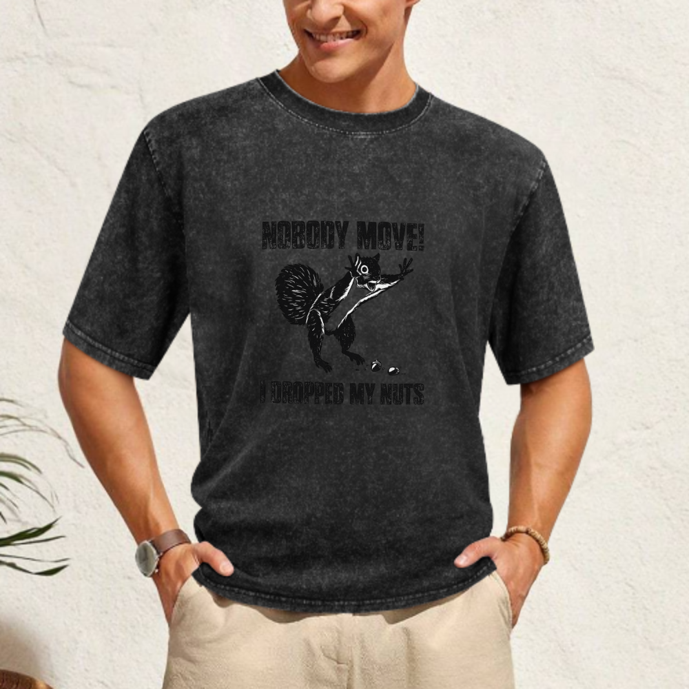 Nobody Move I Dropped My Nuts Funny Squirrel T-Shirt | Vintage Meme Graphic Tee(z119)