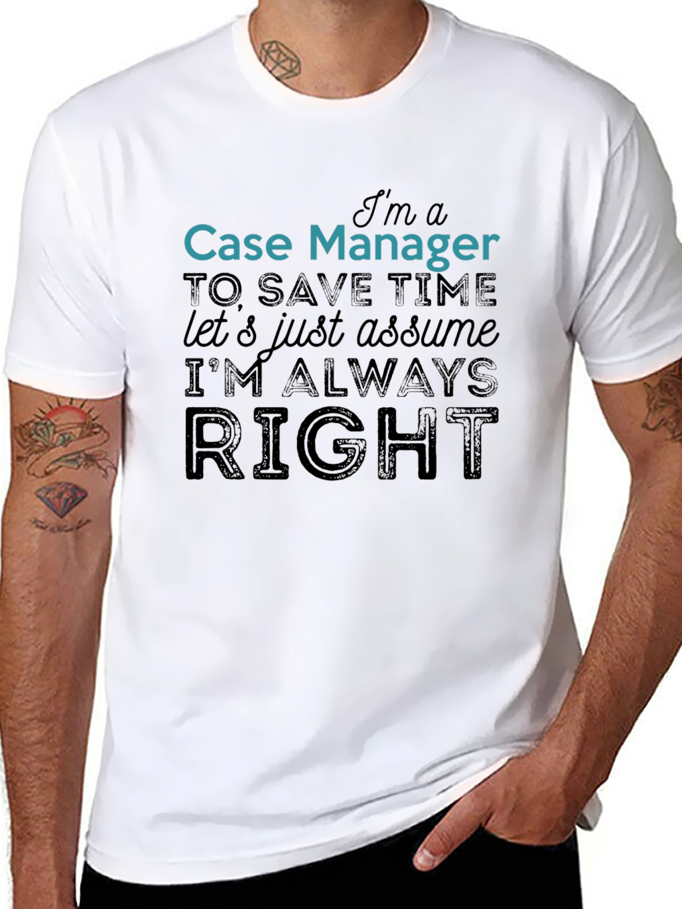 Case Manager Always Right Funny T-Shirt