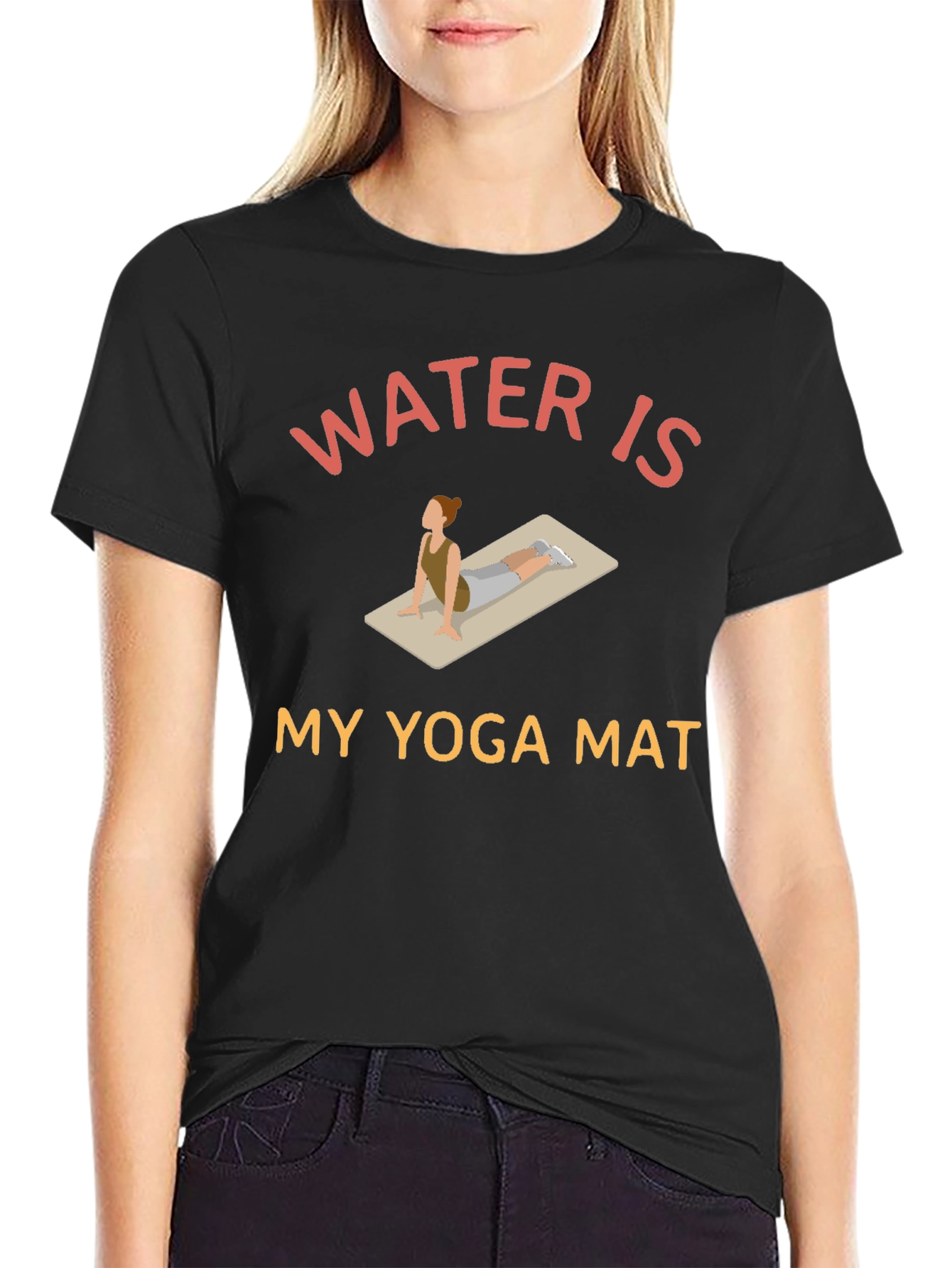 Water is My Yoga Mat - Novelty Graphic T-Shirt