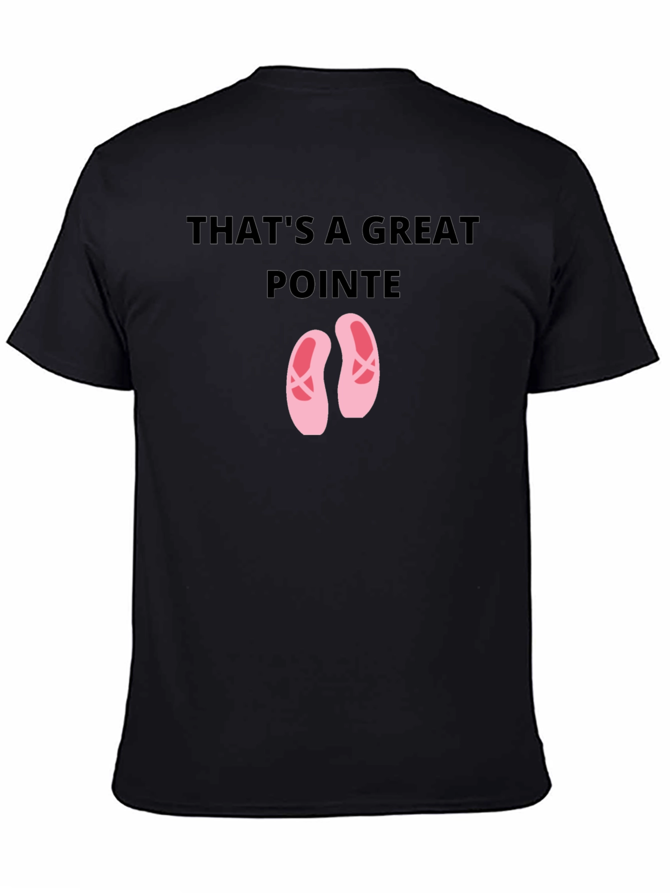 Thats A Great Pointe Ballet Dance T-Shirt