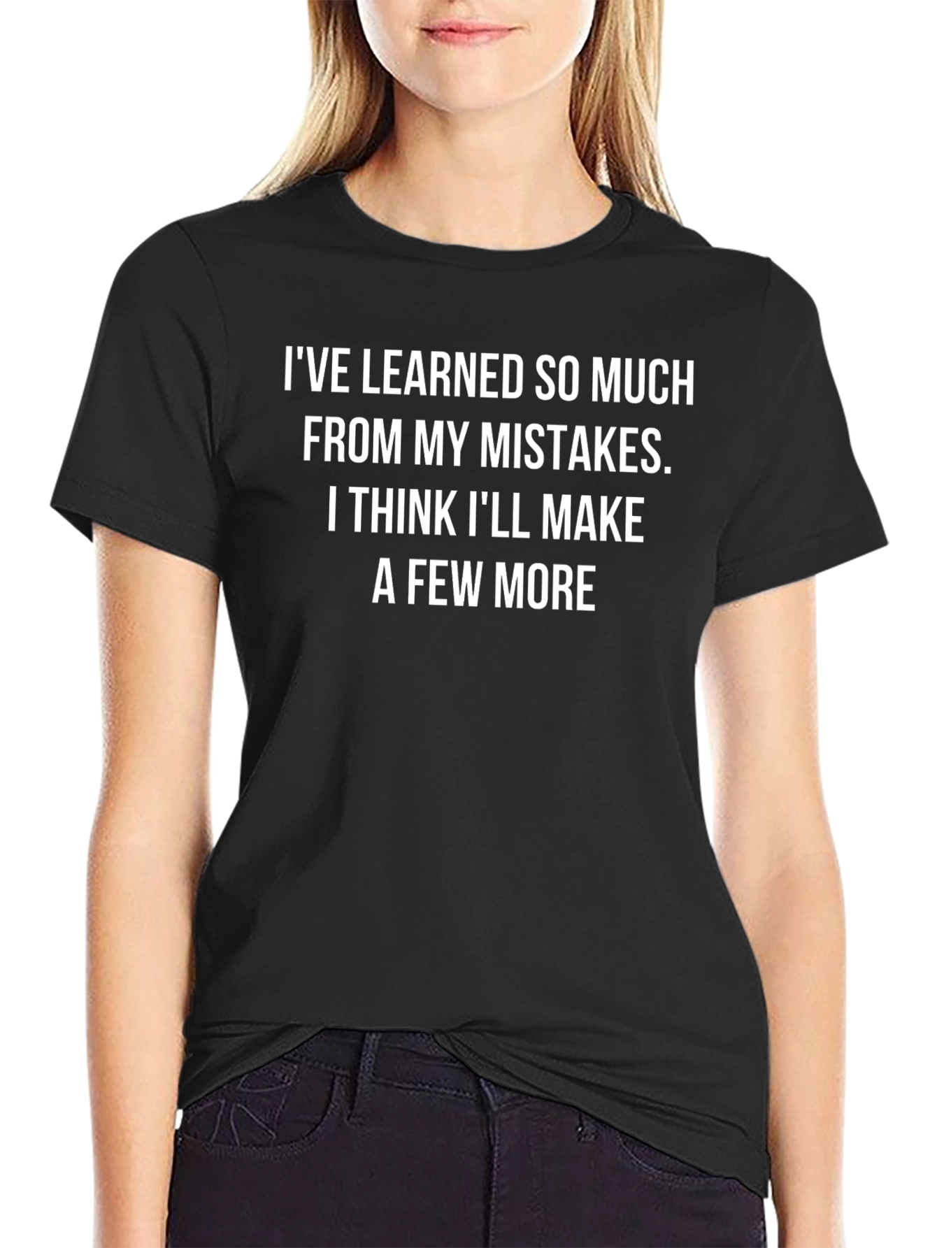 Funny Mistake T-Shirt - Ive Learned So Much