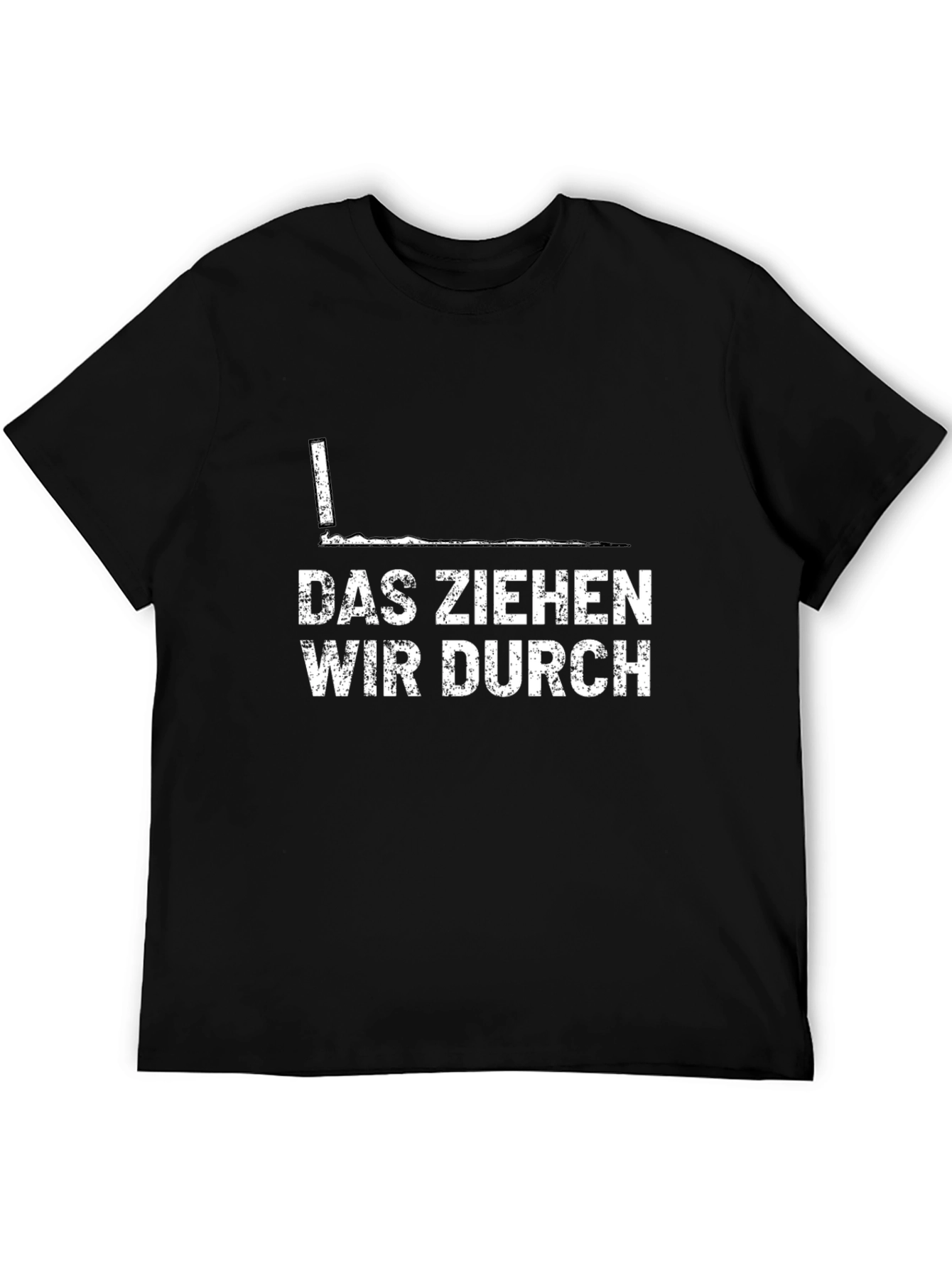 Das Ziehen Wir Durch T-Shirt