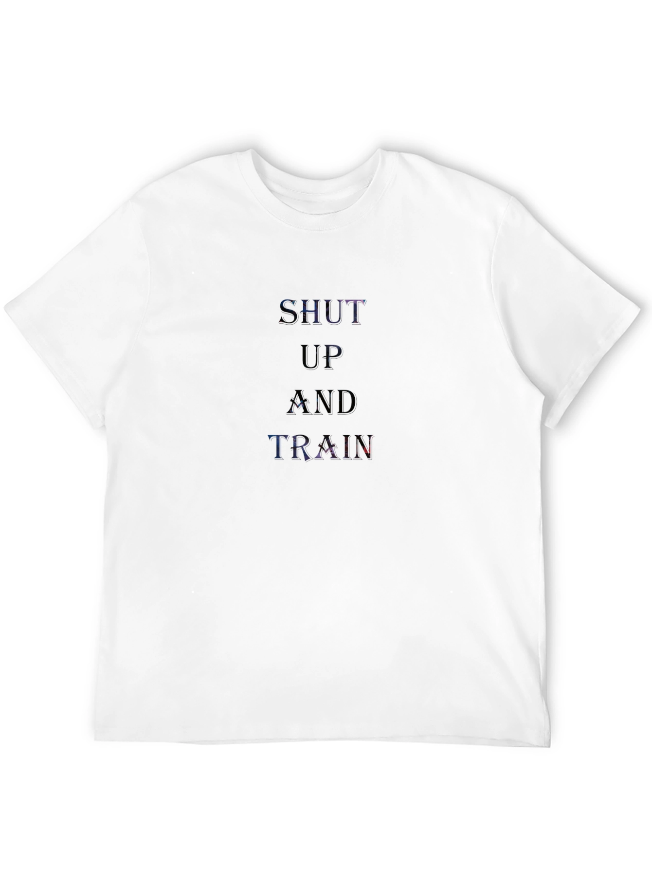 Shut Up and Train T-Shirt