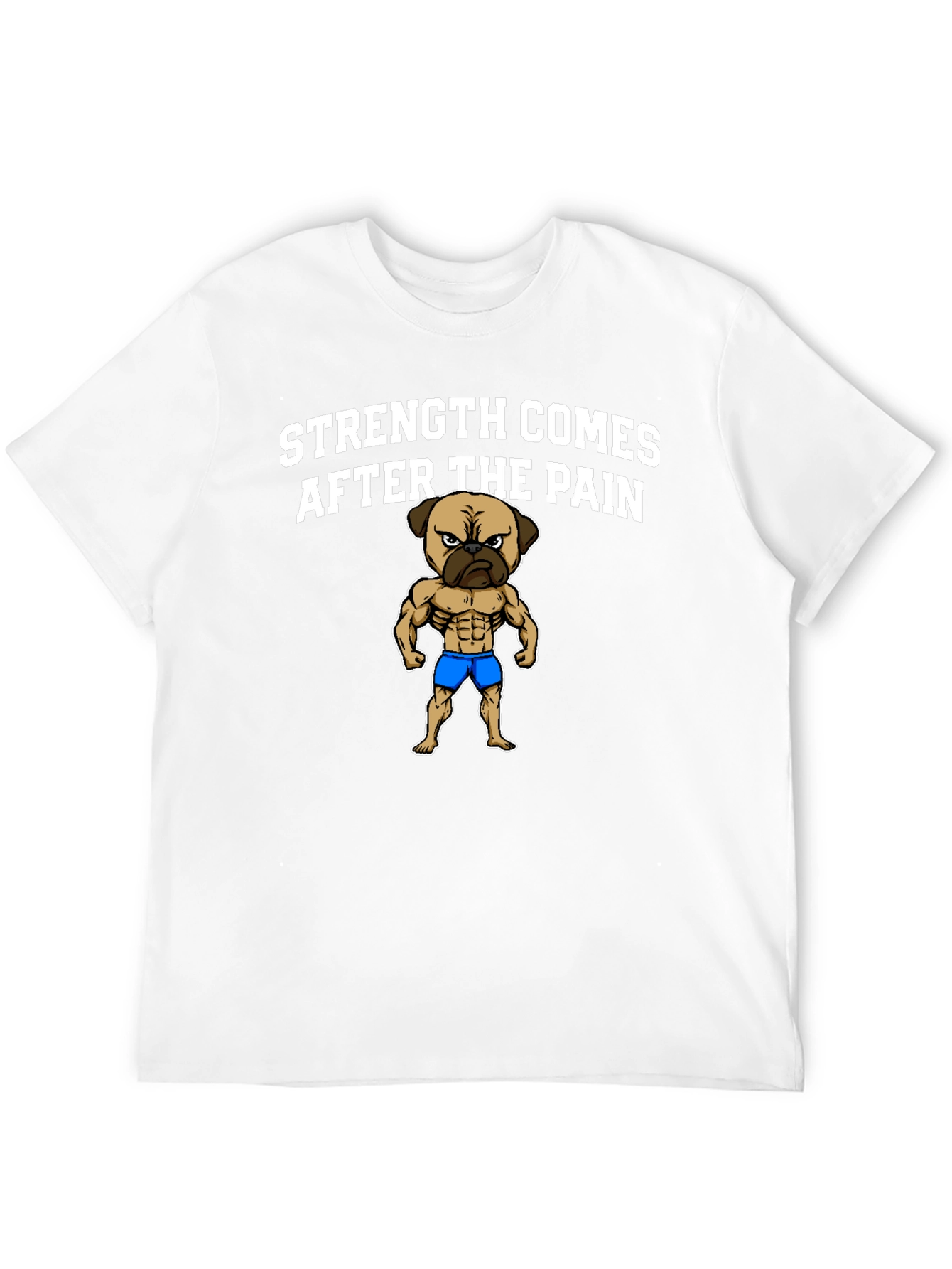 Strength After Pain Pug Muscle T-Shirt