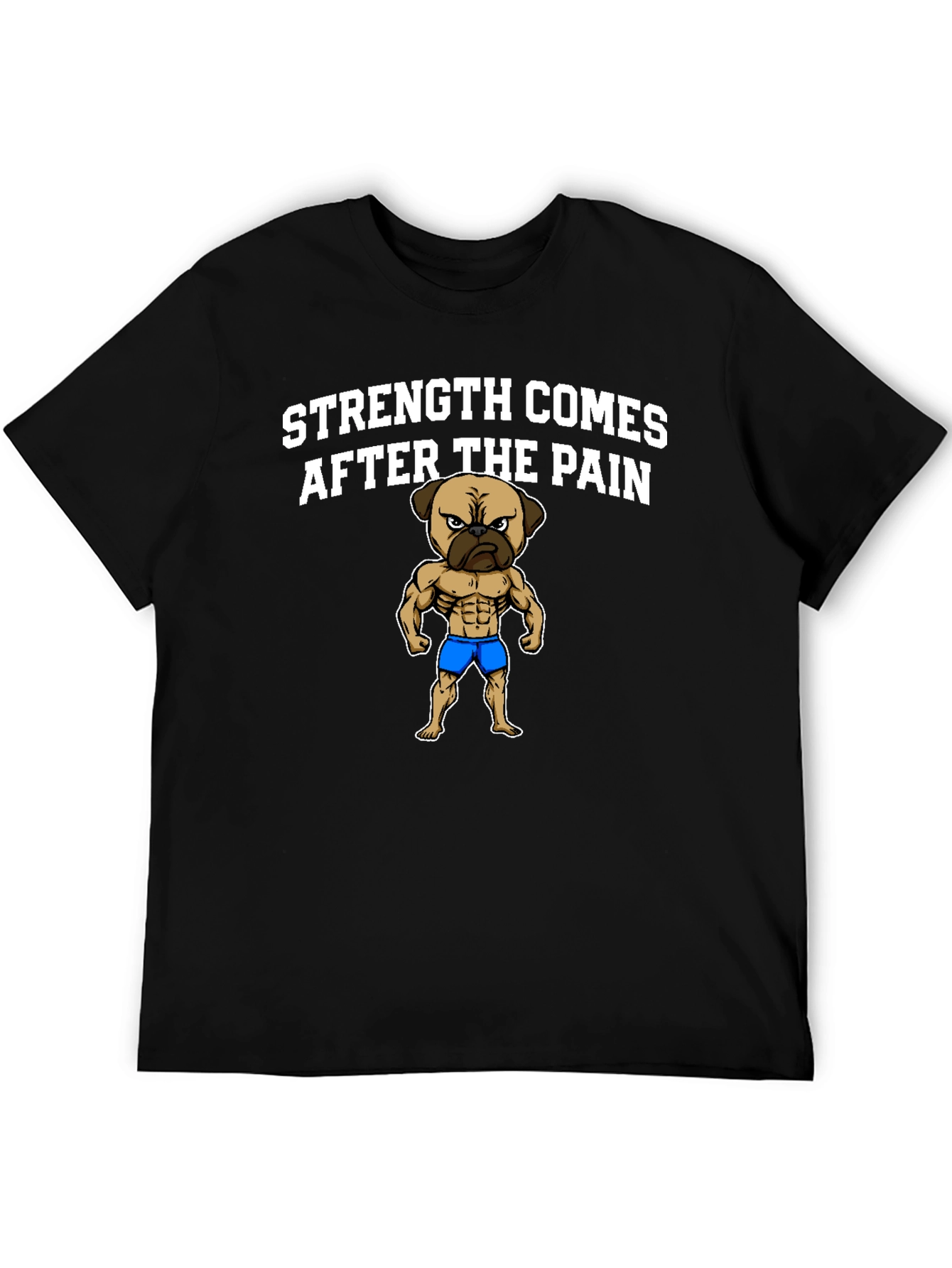 Strength After Pain Pug Muscle T-Shirt