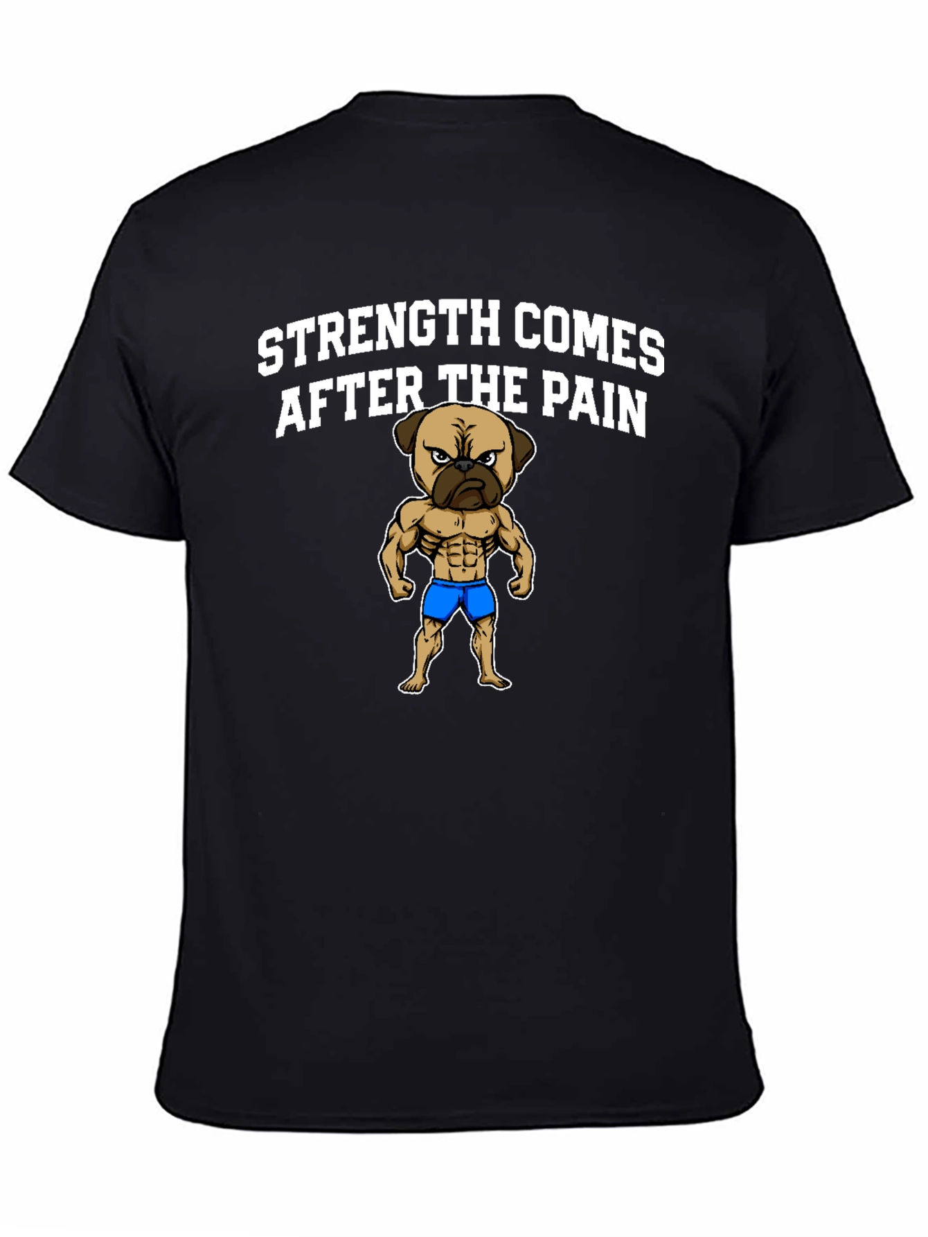 Strength After Pain Pug Muscle T-Shirt
