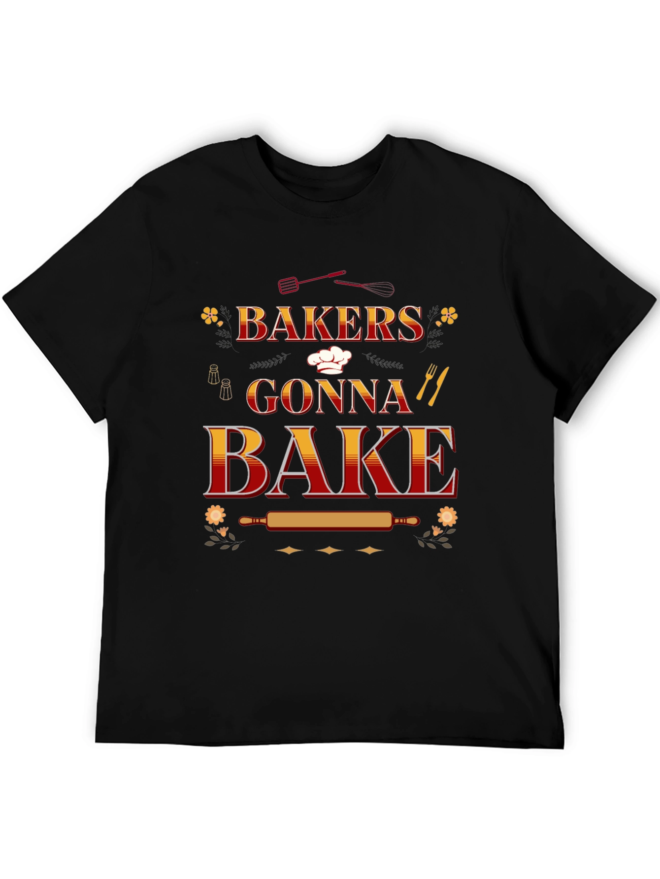 Bakers Gonna Bake T-Shirt: Cooking Enthusiast Tee