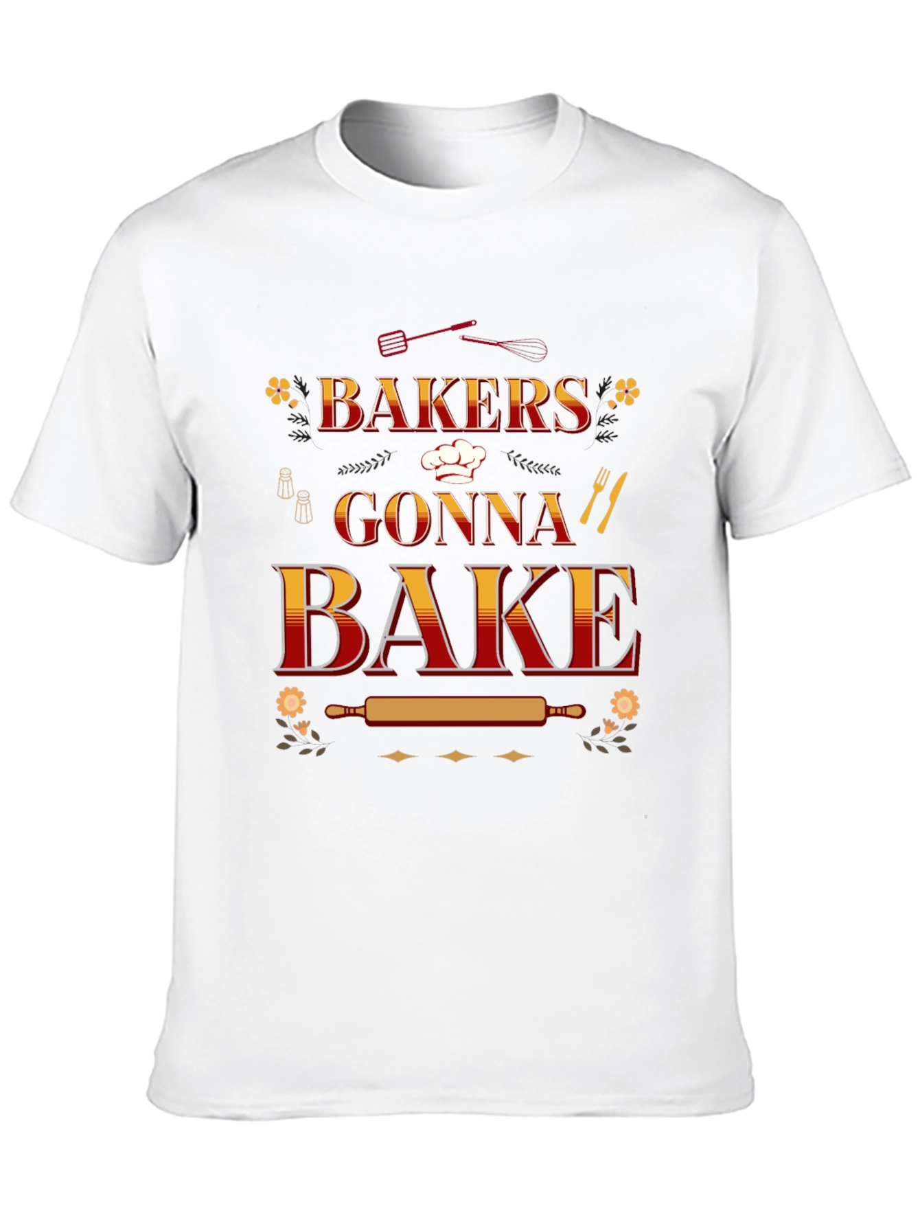 Bakers Gonna Bake T-Shirt: Cooking Enthusiast Tee
