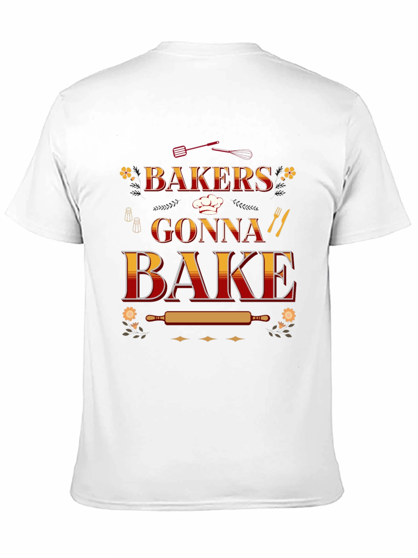Bakers Gonna Bake T-Shirt: Cooking Enthusiast Tee