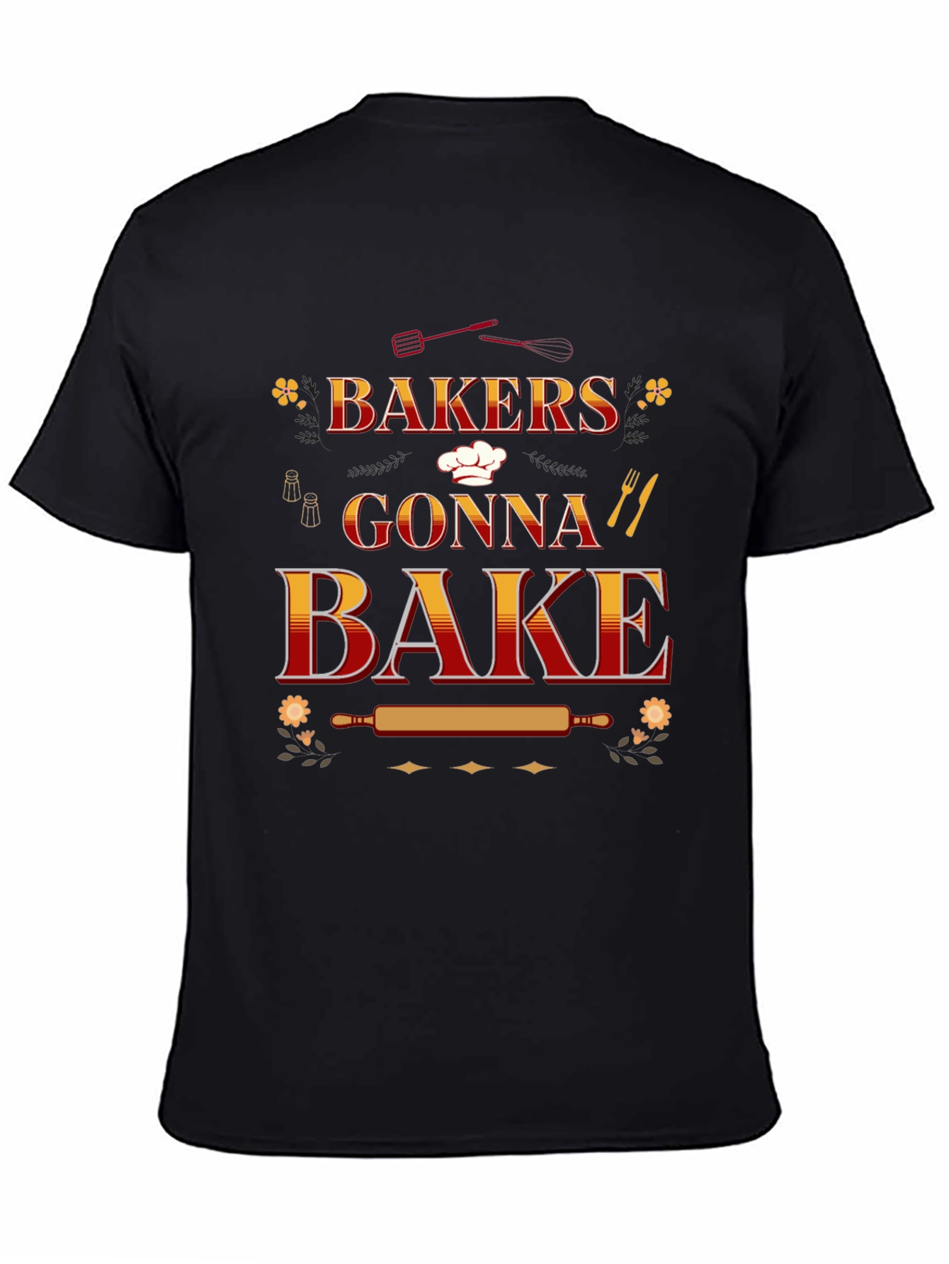 Bakers Gonna Bake T-Shirt: Cooking Enthusiast Tee