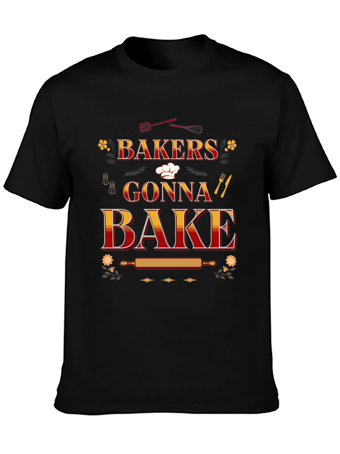 Bakers Gonna Bake T-Shirt: Cooking Enthusiast Tee