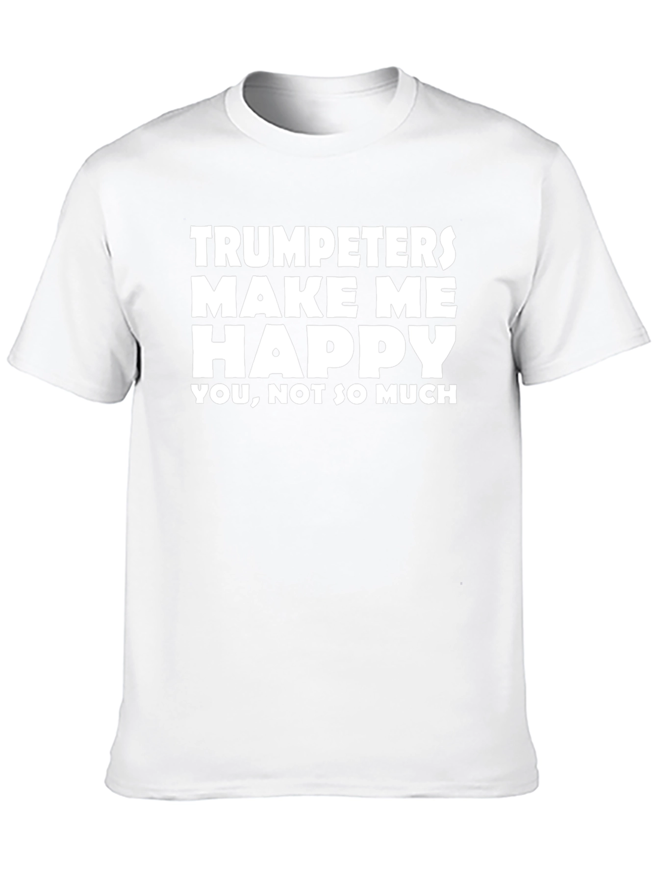 Trumpeters Make Me Happy T-Shirt