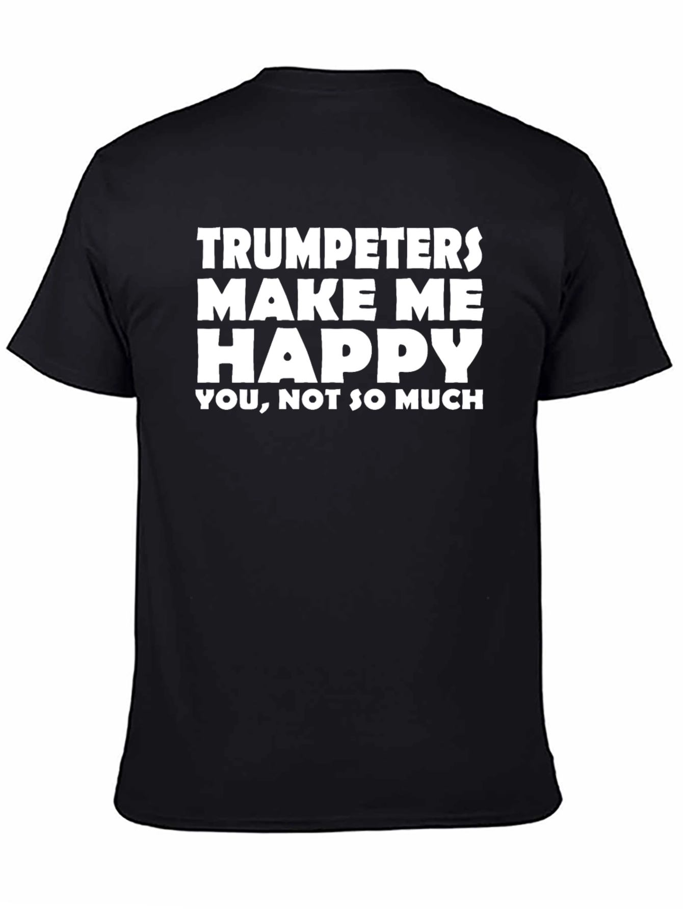 Trumpeters Make Me Happy T-Shirt