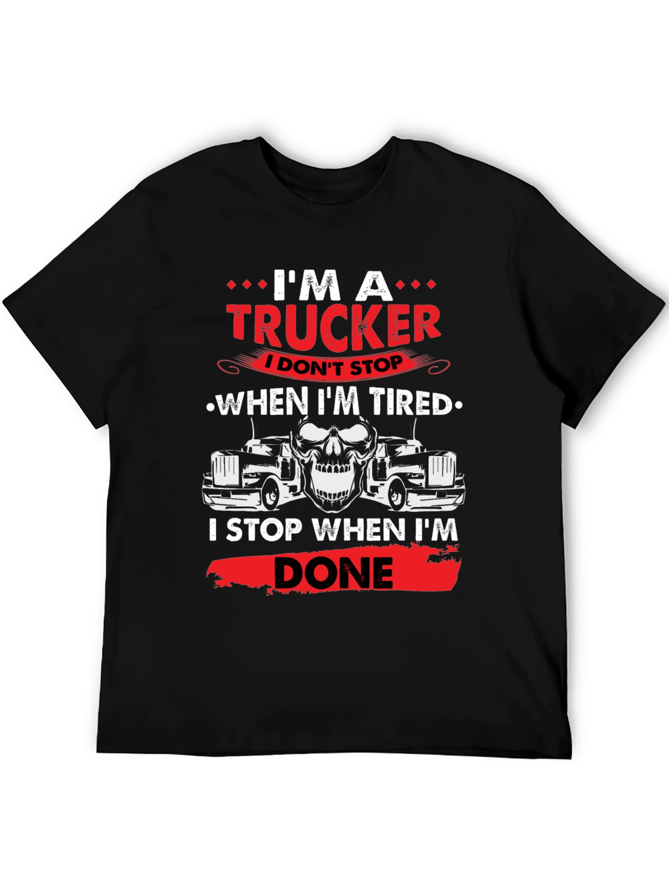 Im A Trucker T-Shirt - Never Tired