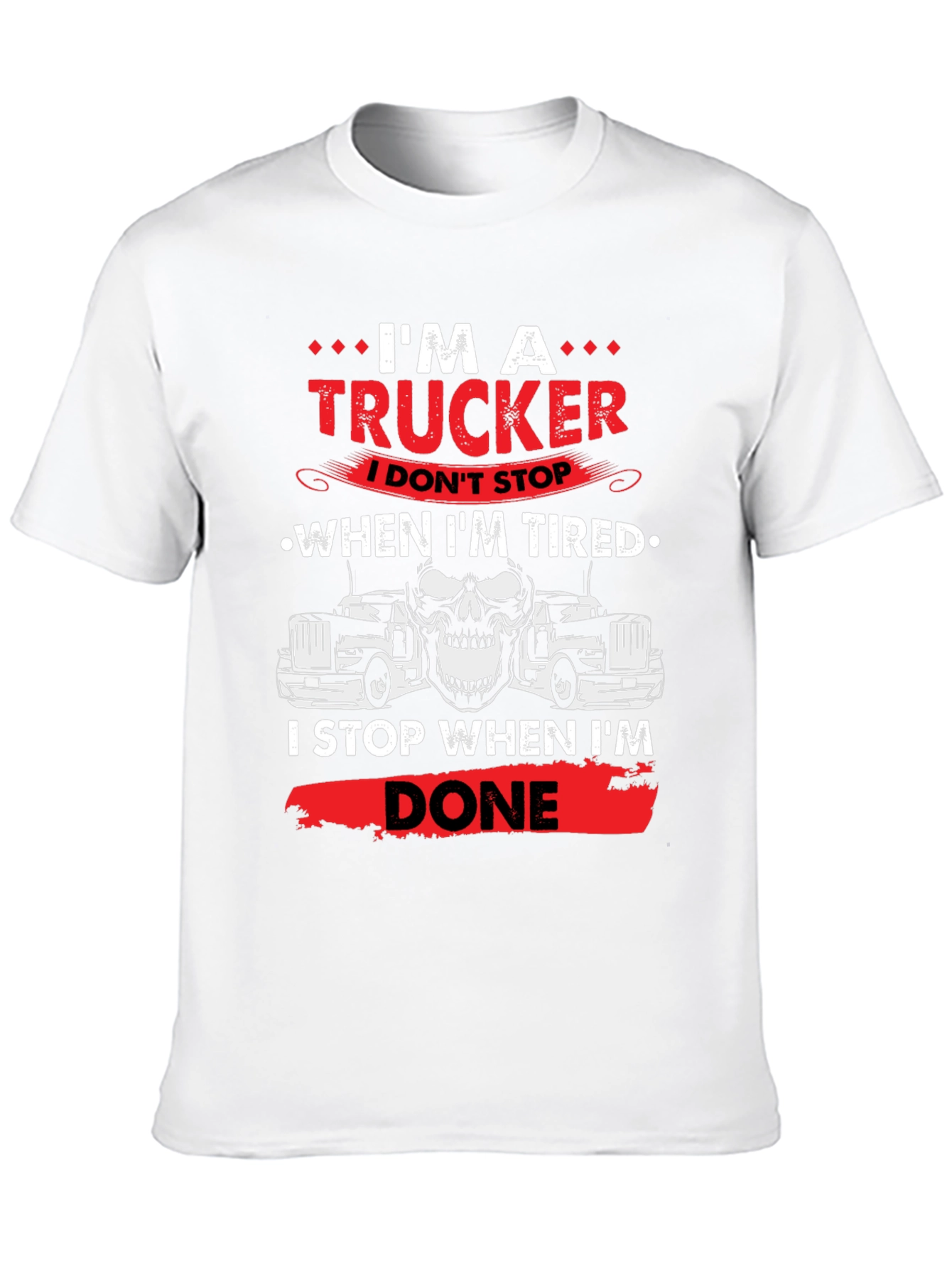 Im A Trucker T-Shirt - Never Tired