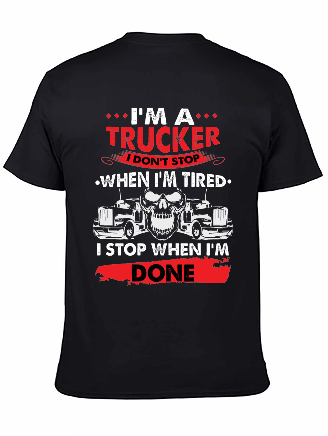 Im A Trucker T-Shirt - Never Tired
