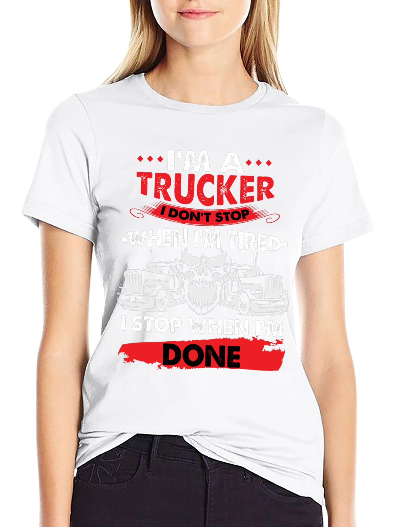 Im A Trucker T-Shirt - Never Tired