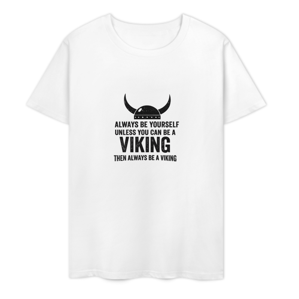 Funny Viking Quote T-Shirt | Always Be A Viking Graphic Tee(z128)
