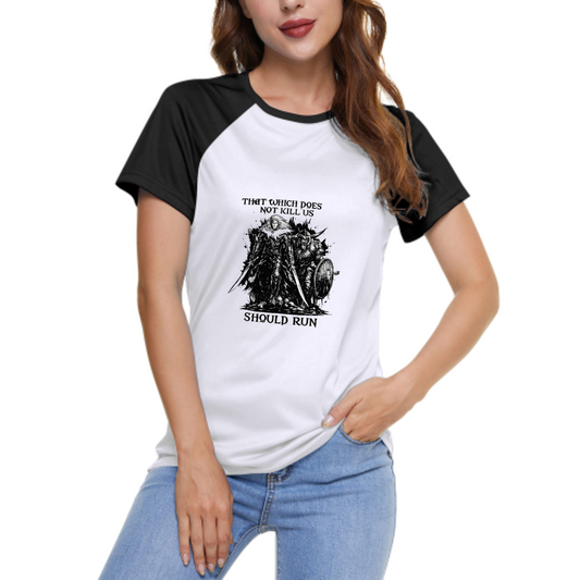 That Which Does Not Kill Us Should Run Graphic Women's Raglan T-Shirt | Dark Fantasy Streetwear Tee(z109)