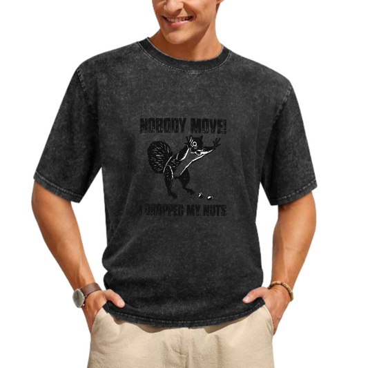 Nobody Move I Dropped My Nuts Funny Squirrel T-Shirt | Vintage Meme Graphic Tee(z119)