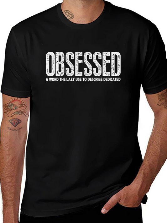 Obsessed Funny T-Shirt - Dedicated Motivation