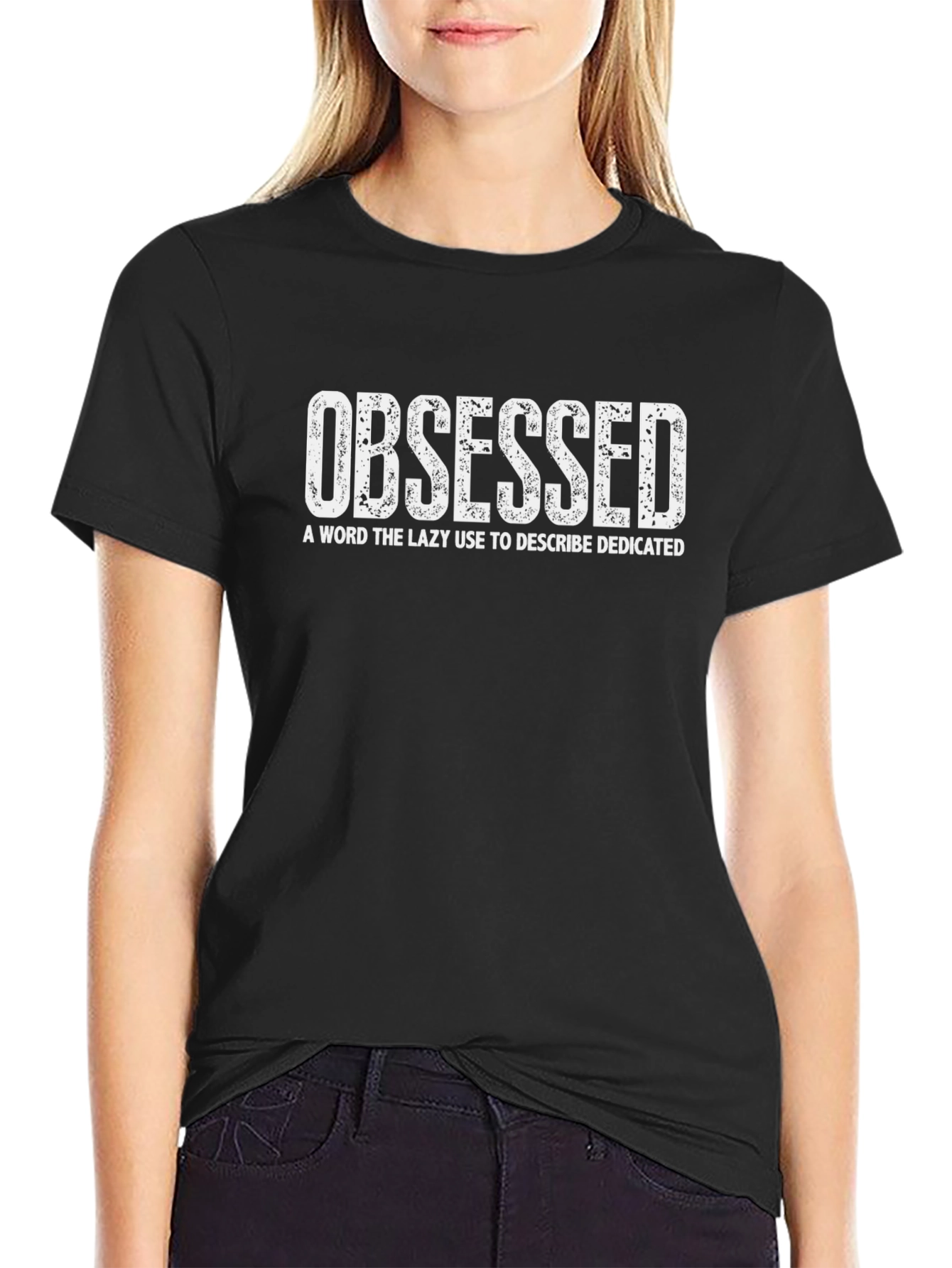 Obsessed Funny T-Shirt - Dedicated Motivation